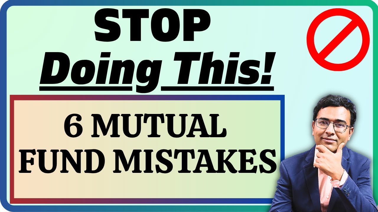 Don&rsquo;t Invest in Mutual Funds Before Watching This! 6 big MF mistakes in 2025
