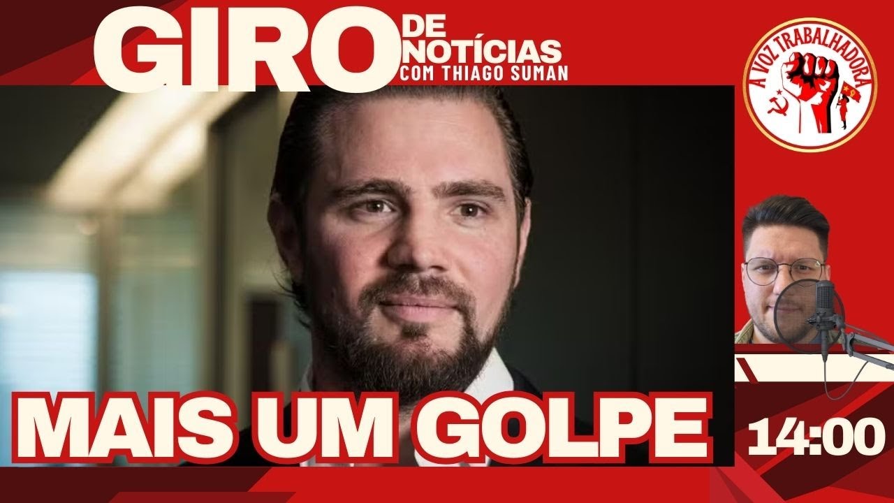MAIS UM GOLPE | GIRO DE NOTÍCIAS com Thiago Suman