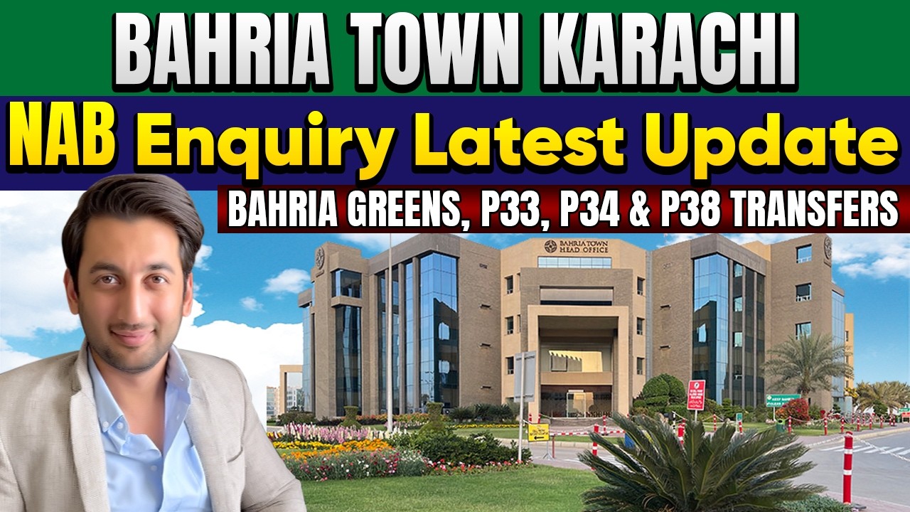 Bahria Town Karachi NAB Enquiry Latest Update | Bahria Greens, P33, P34 & P38 Transfers