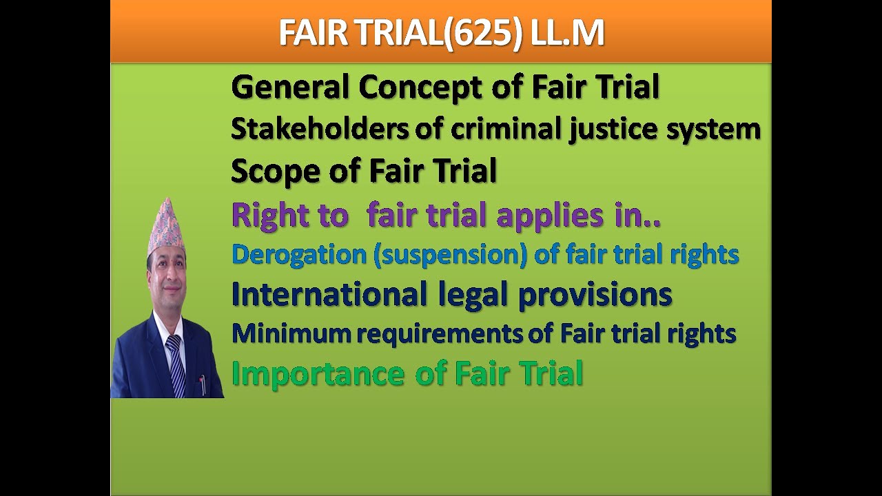 Concept of fair trial, scope, importance, derogation situation and importance of fair trial rights