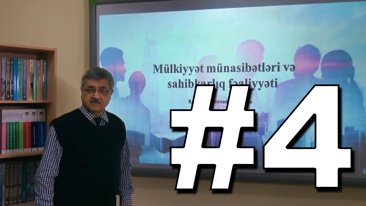 İqtisadiyyata giriş Videodərs 4 (Mülkiyyət münasibətləri və sahibkarlıq fəaliyyəti)