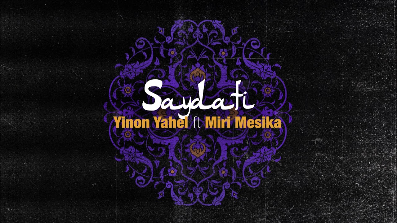 Yinon Yahel ft. Miri Mesika - Saydati