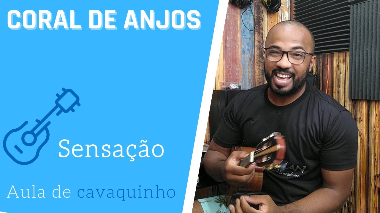CORAL DE ANJOS - SENSAÇÃO ( AULA DE CAVAQUINHO )