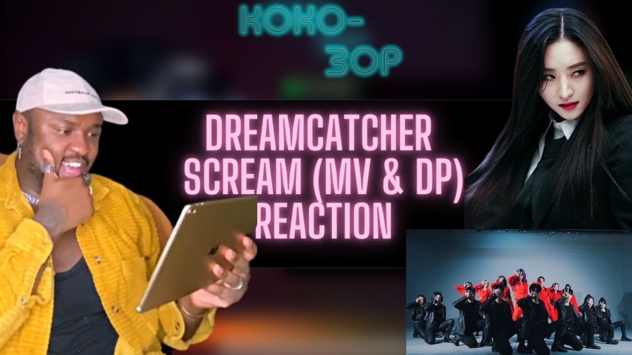 BRITISH CREATIVE REACTS to DREAMCATCHER - Scream (MV & Dance Practice)