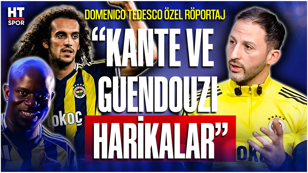 Tedesco’dan Kante ve Guendouzi sözleri “Harikalar” | Özel Röportaj