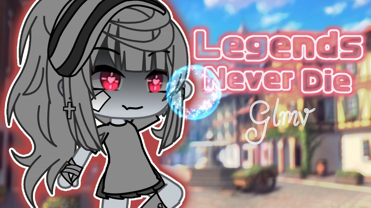 Legends never die // Gacha GLMV 💓💓