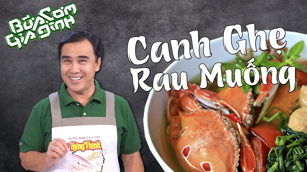 Nấu ăn cùng MC Quyền Linh: Canh Ghẹ Rau Muống | Bữa Cơm Gia Đình