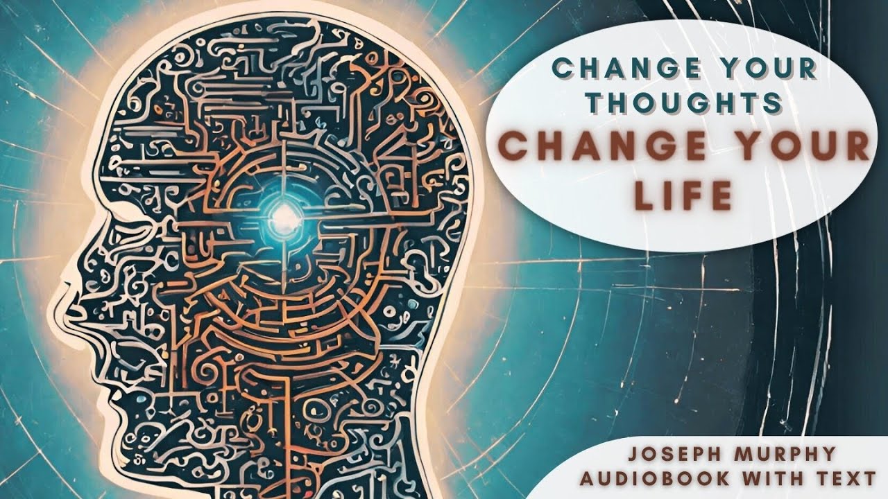 Joseph Murphy's CHANGE YOUR THOUGHTS, CHANGE YOUR LIFE:  Audiobook + Text