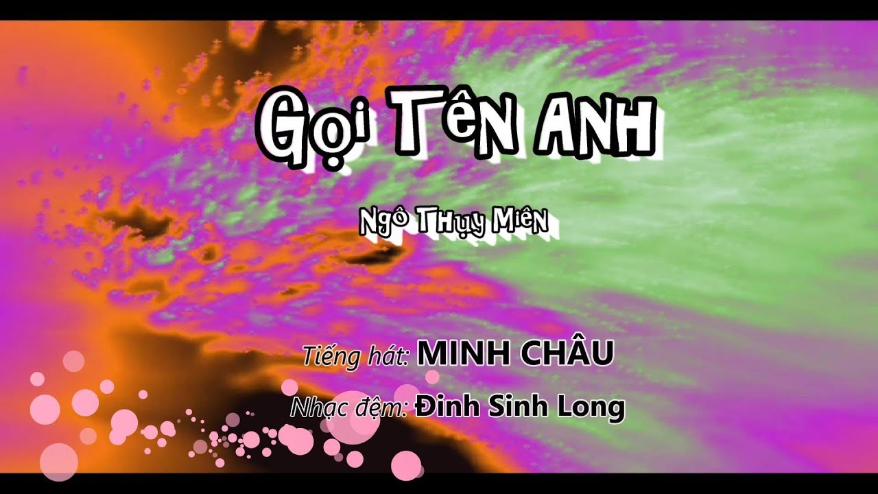 Gọi Tên Anh (Ngô Thụy Miên) - Minh Châu