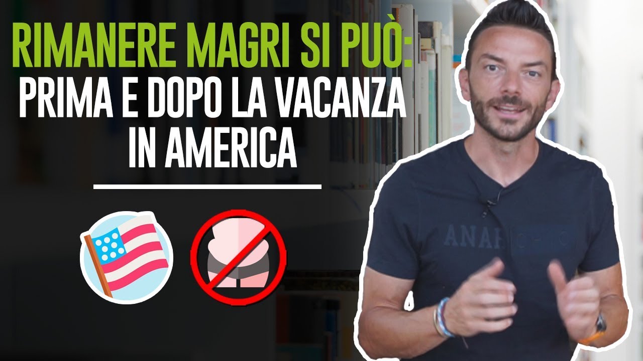 RIMANERE MAGRI SI PUO': prima e dopo la vacanza in America