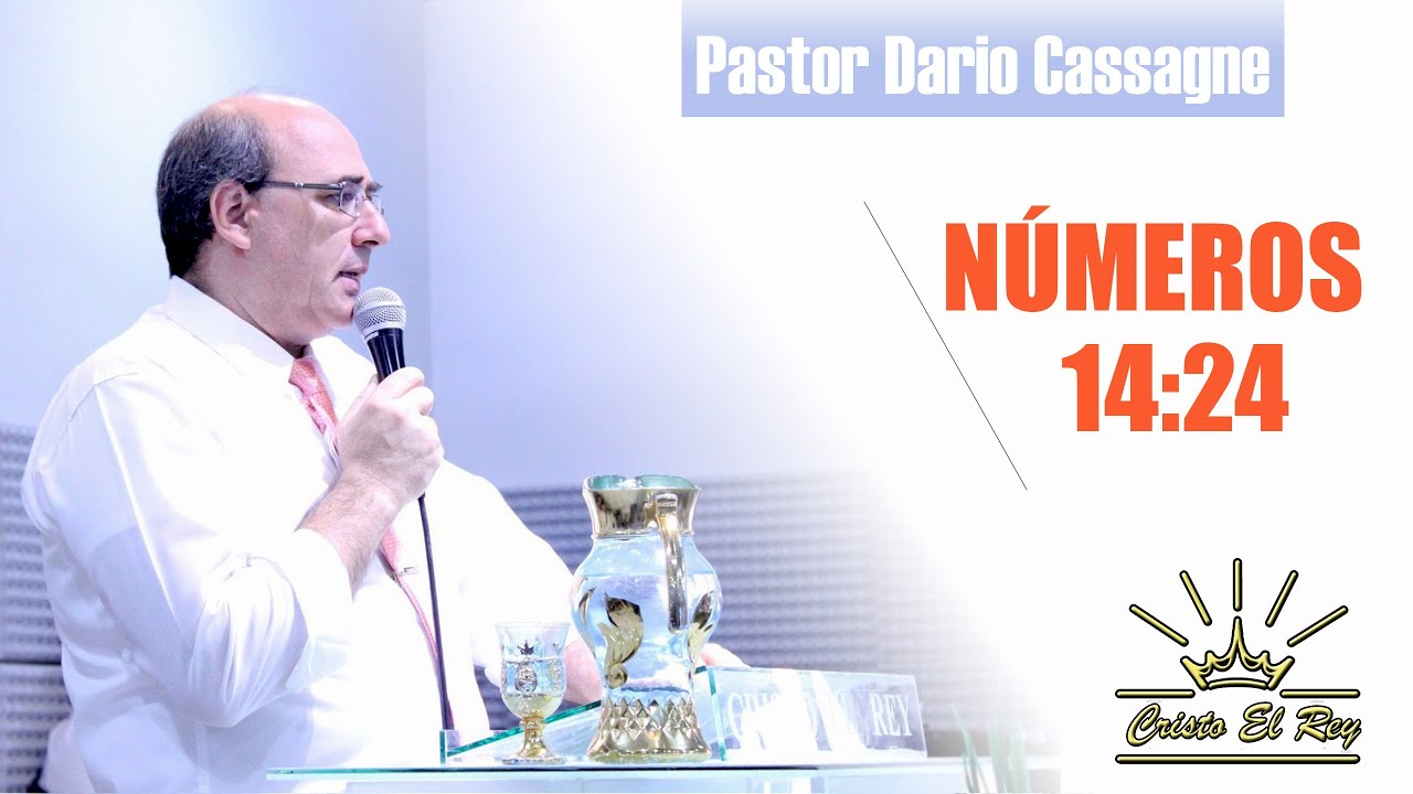 PASTOR DARIO CASSAGNE - NÚMEROS 14:24