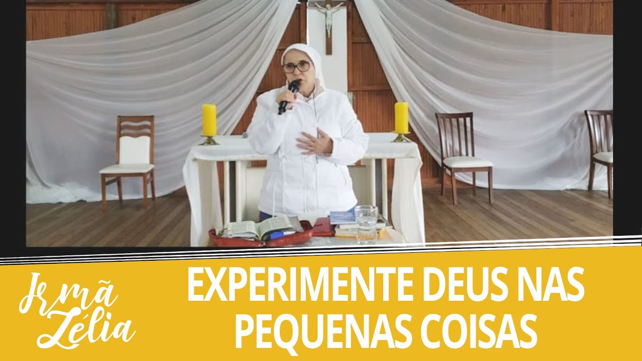 Ir. Zélia - Experimente Deus nas pequenas coisas  (15/08/2021)