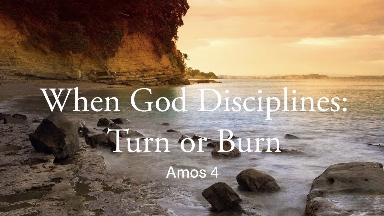 When God Disciplines: Turn or Burn  (Sunday Livestream Service)