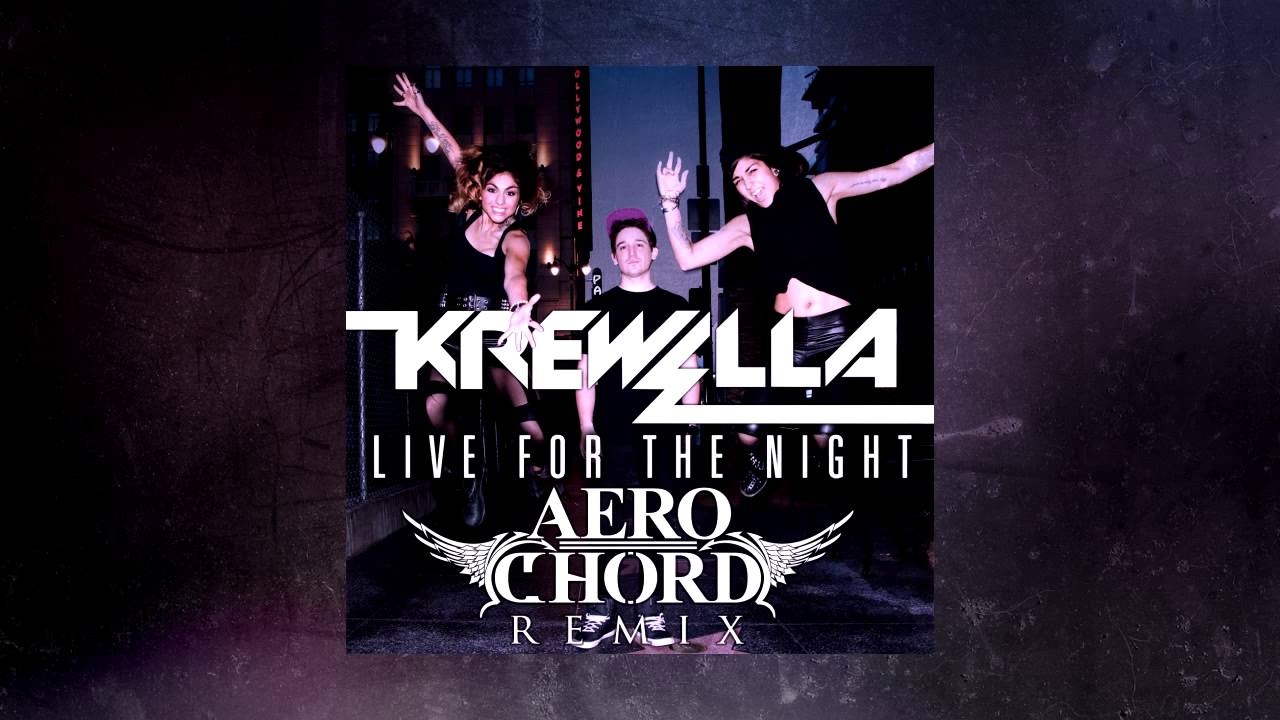 Krewella - Live for the Night (Aero Chord Remix) [FREE]