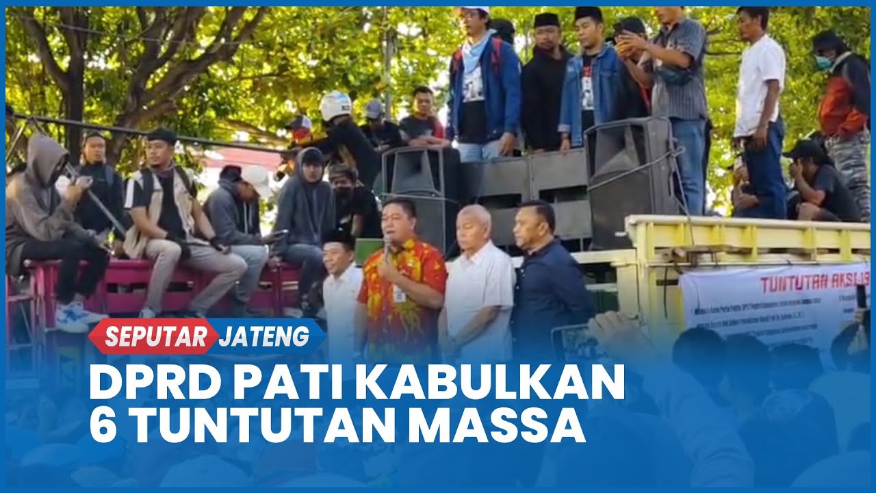 Demo Masyarakat Pati Bersatu Hari Ini, DPRD Pati Kabulkan 6 Tuntutan Massa