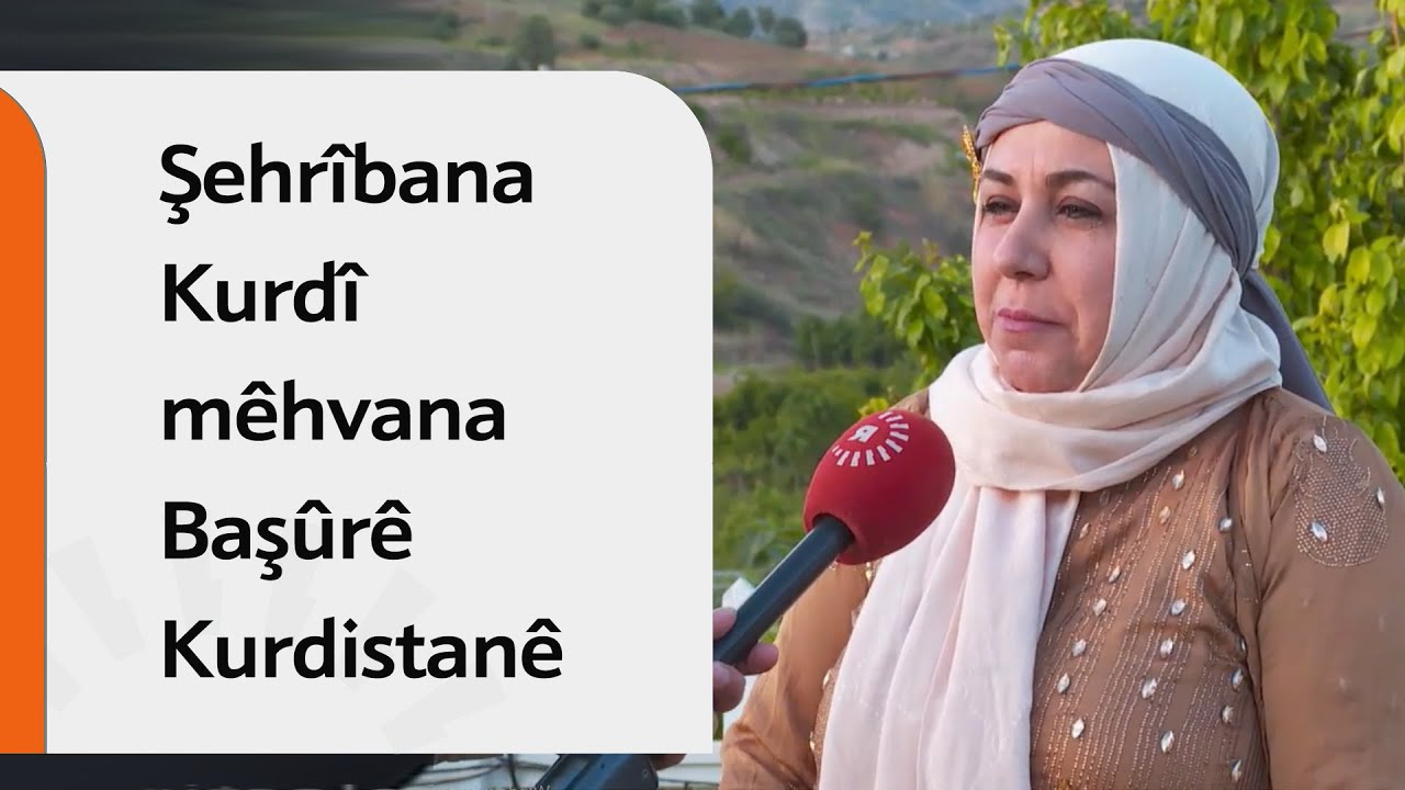 Şehrîbana Kurdî mêhvana Başûrê Kurdistanê