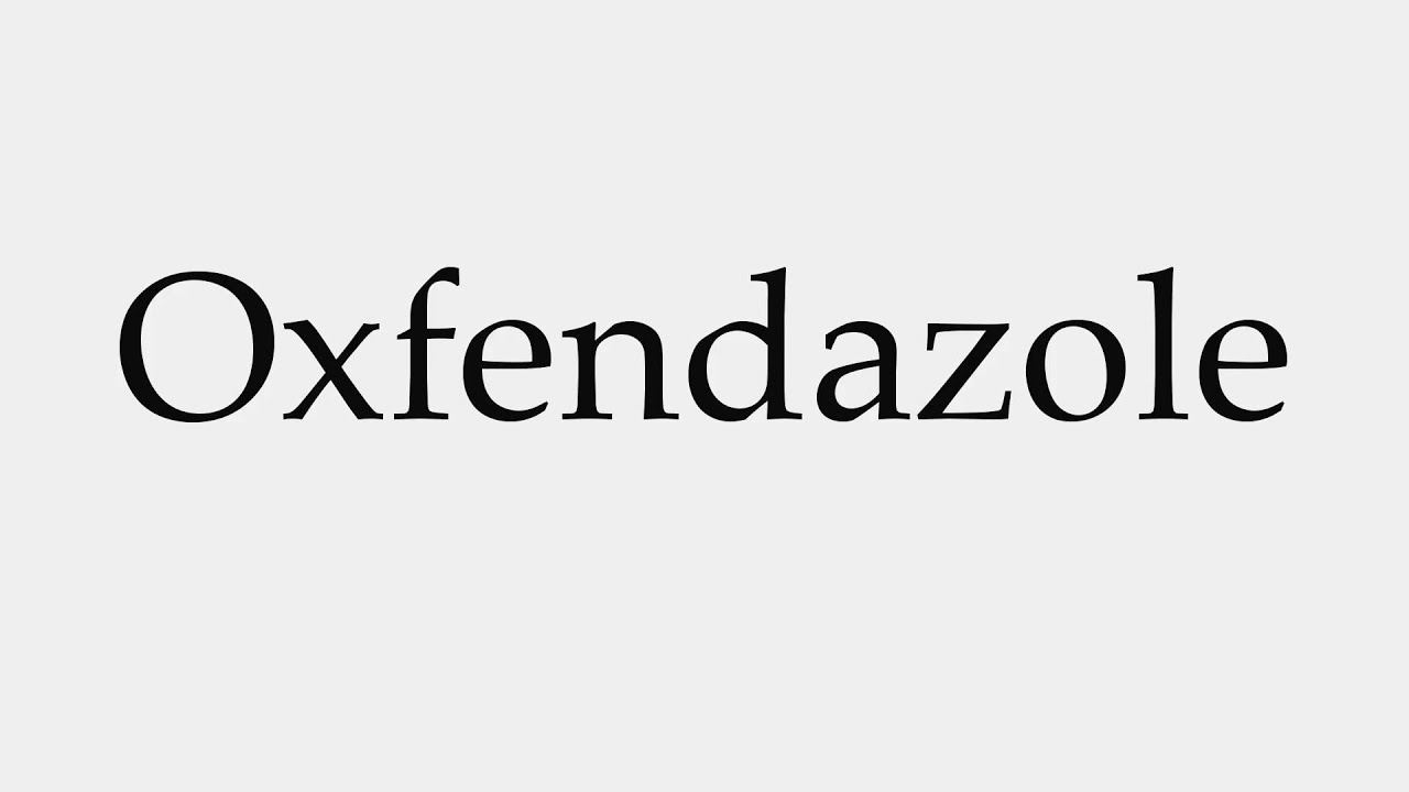 How to Pronounce Oxfendazole
