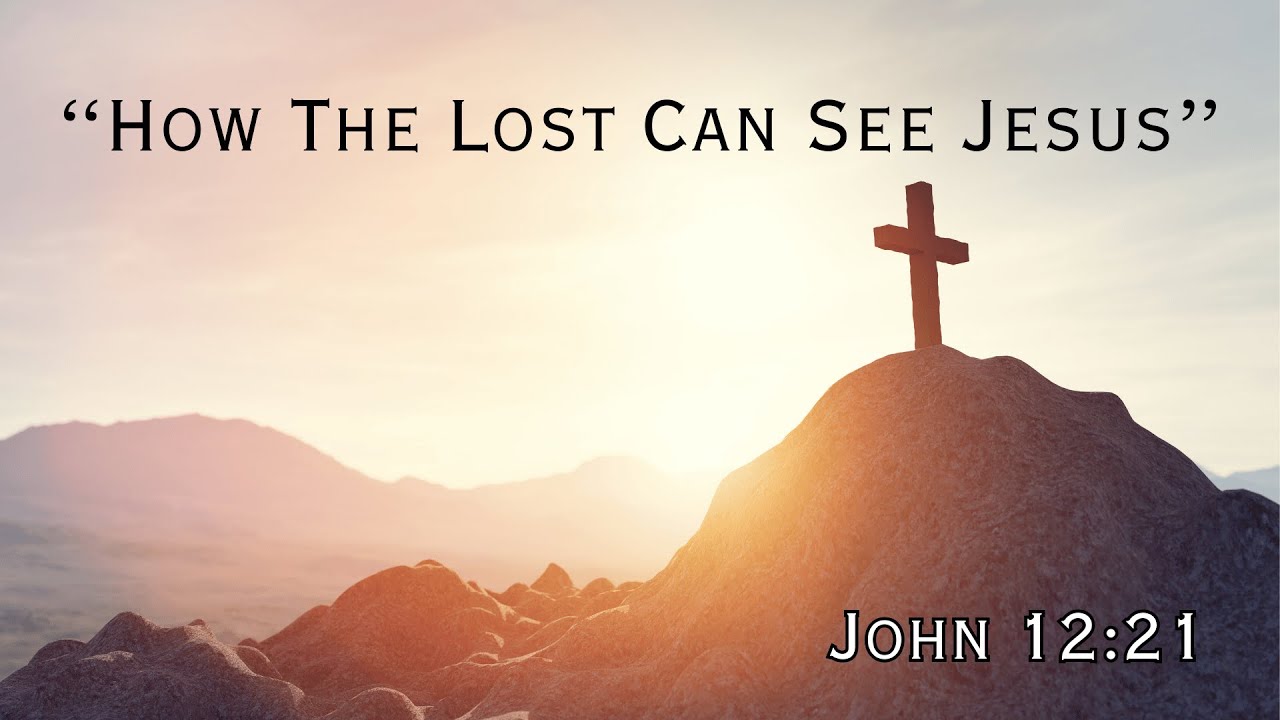 How the Lost Can See Jesus