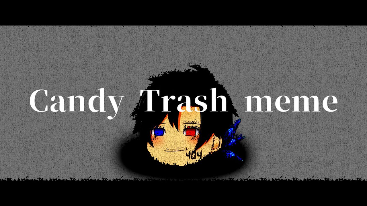 【参加型ゆっくりPV】Candy Trash meme 【Original meme】