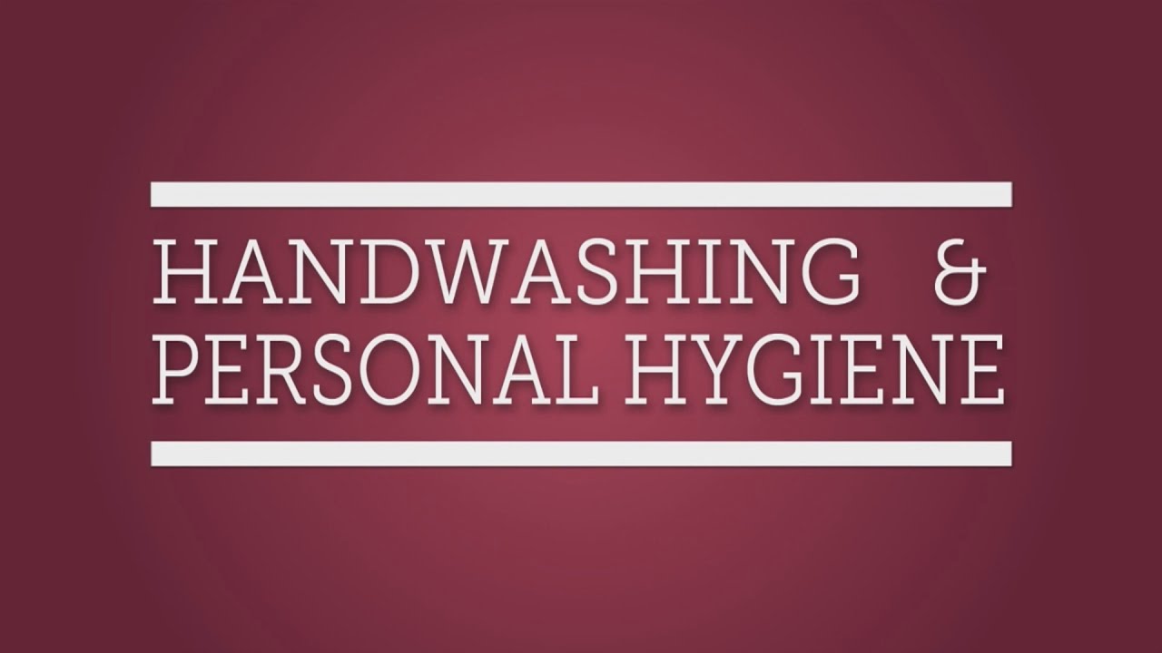 Handwashing & Personal Hygiene