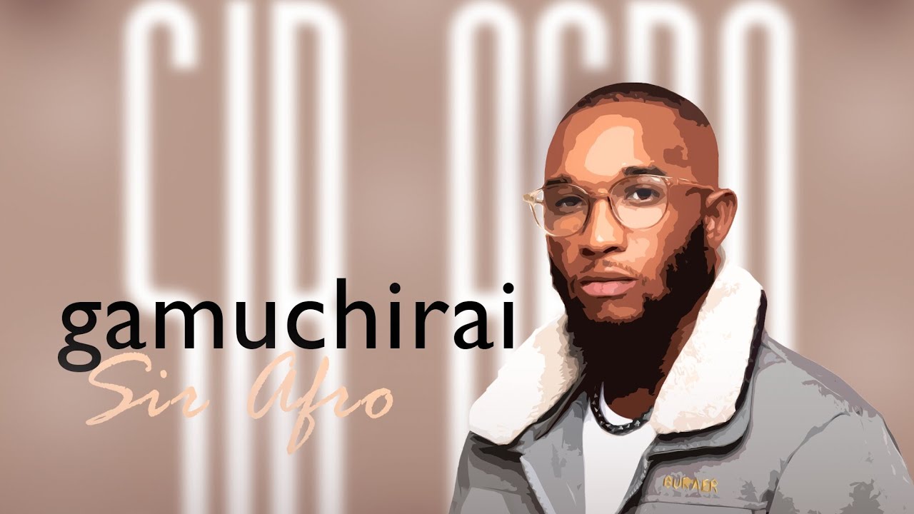 Gamuchirai - Sir Afro (lyrical Visualizer)