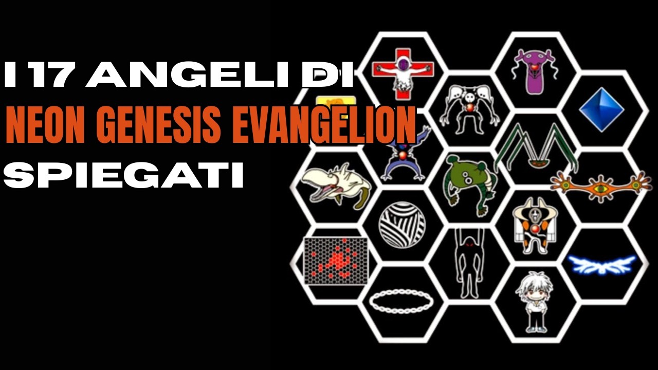 I 17 ANGELI DI NEON GENESIS EVANGELION SPIEGATI