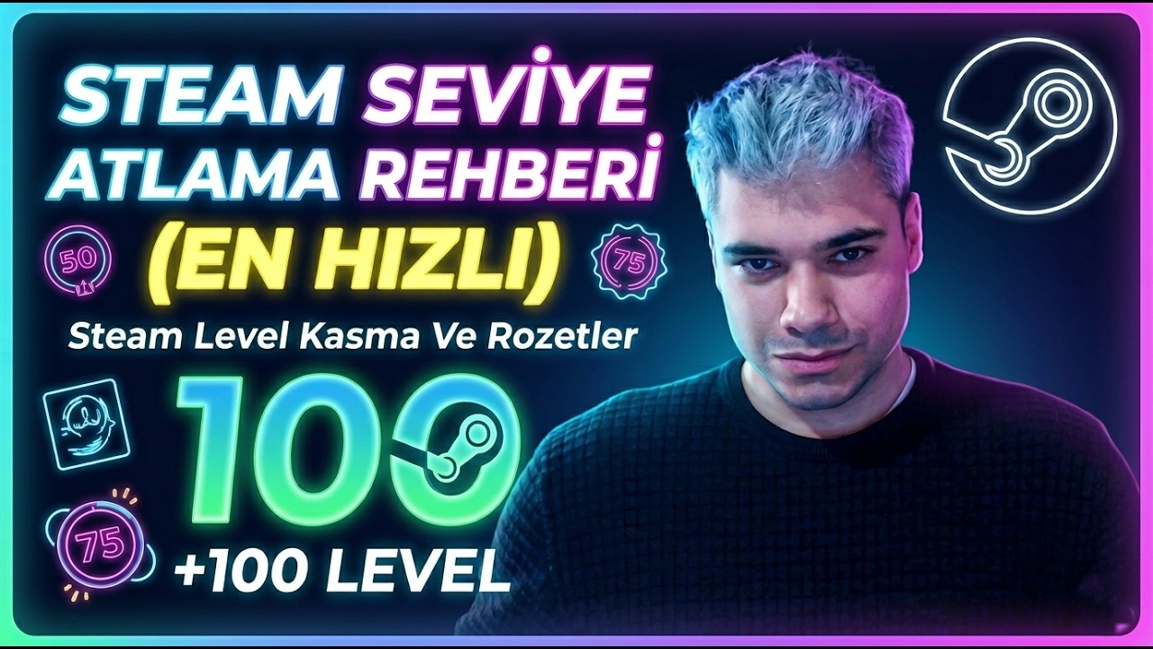 Steam Level Kasma Ve Rozetler / STEAM SEVİYE ATLAMA REHBERİ (EN HIZLI) +100 LEVEL