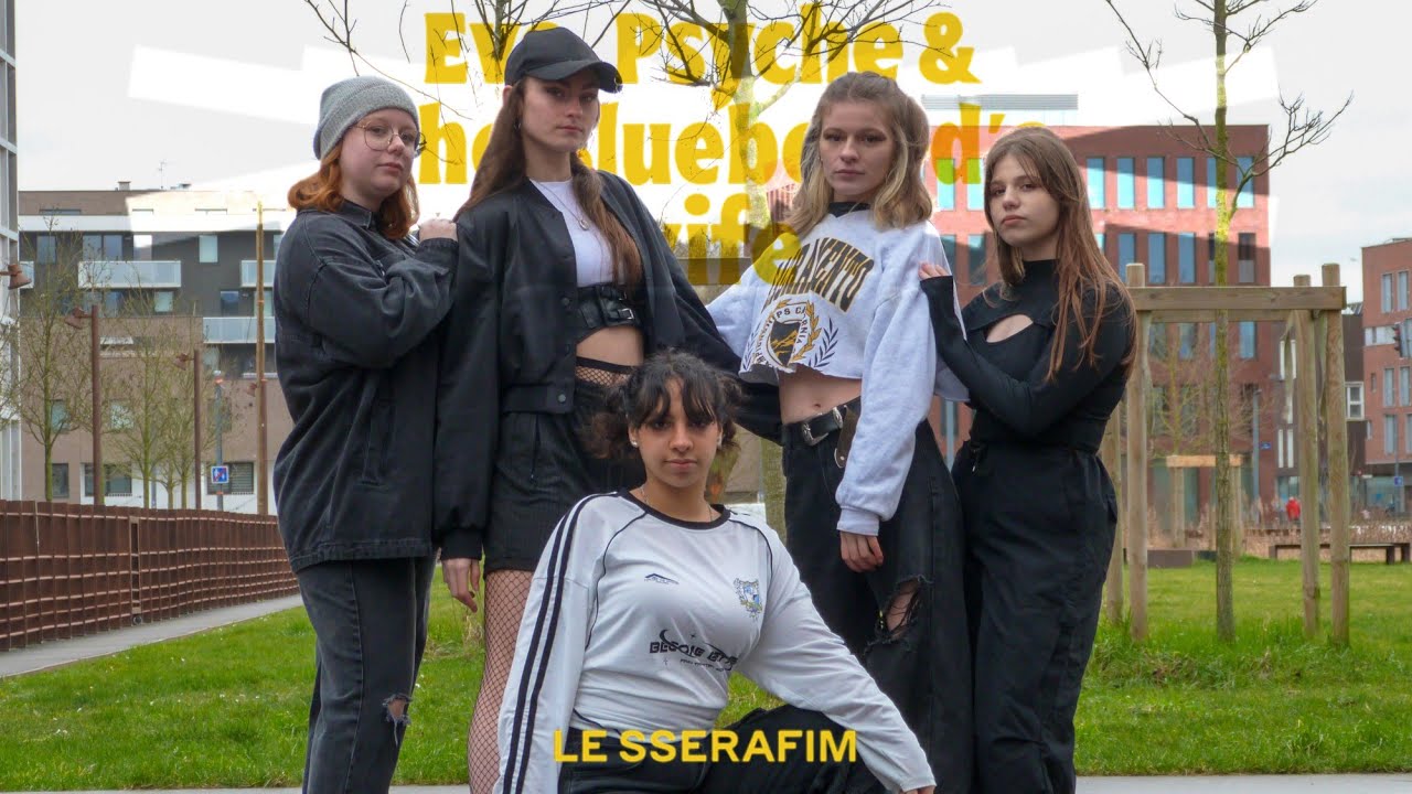 LE SSERAFIM (르세라핌) ‘이브, 프시케 그리고 푸른 수염의 아내’ Dance cover by WASIS Crew from France