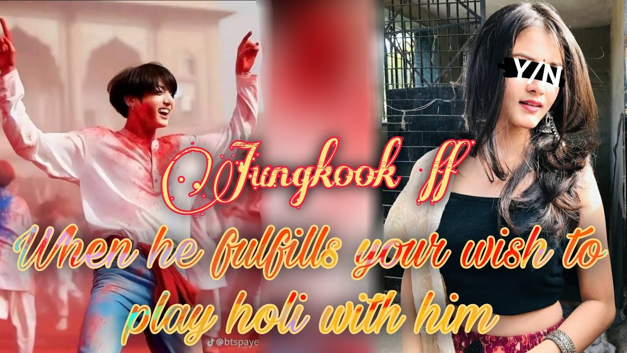 《Jungkook ff》When he fulfills your wish to play holi with him Pt.1