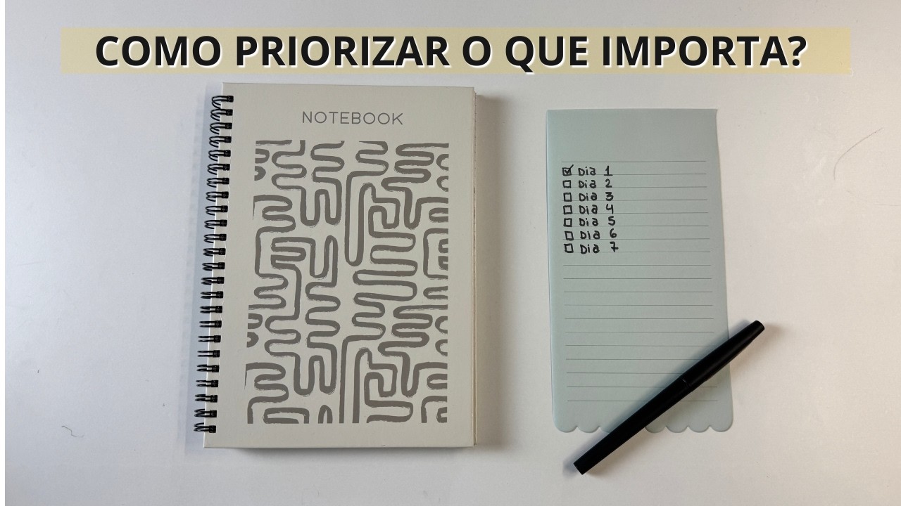 Organização Pessoal - Sem Neurose I COMO PRIORIZAR O QUE IMPORTA?