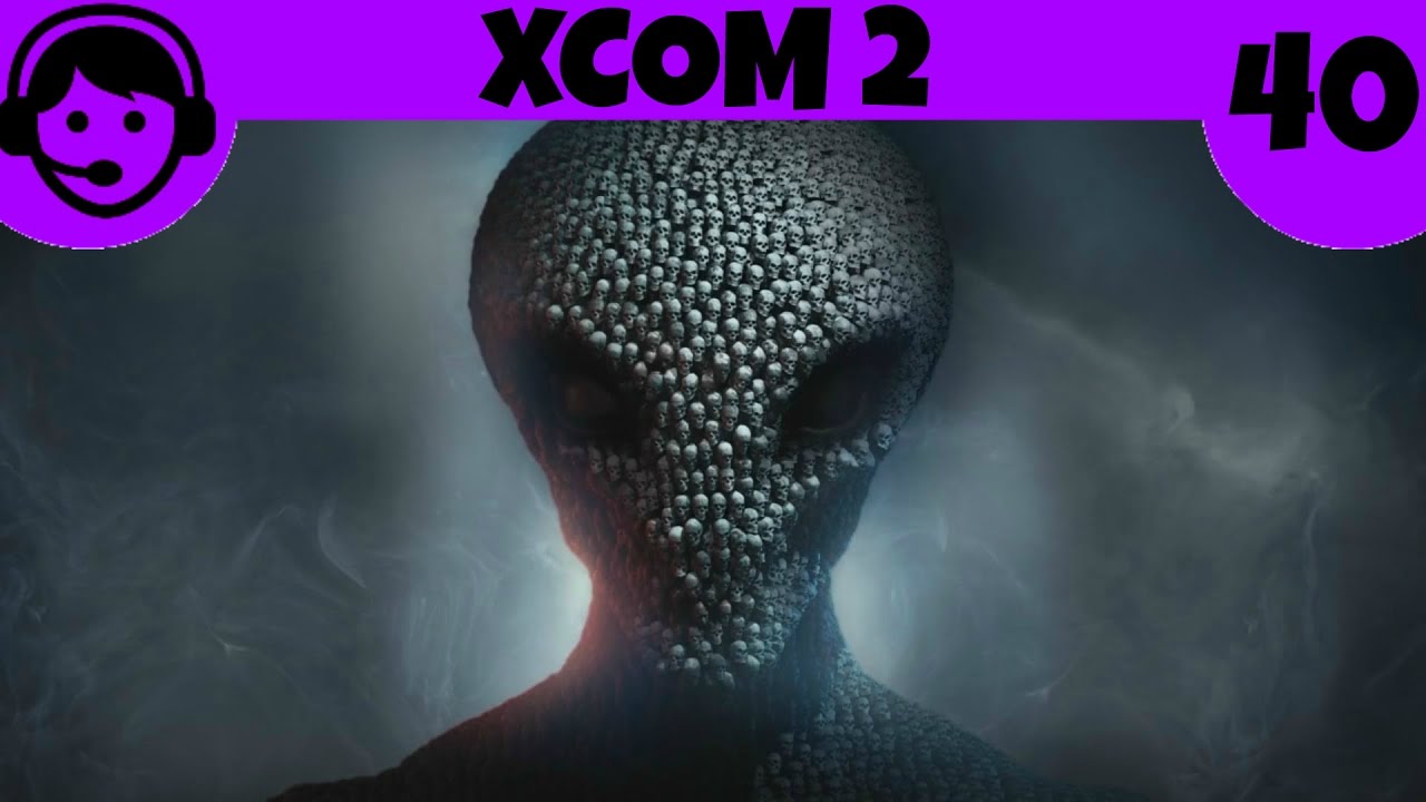 XCOM 2 - Episode 40 | THE FINAL PUSH! [END]