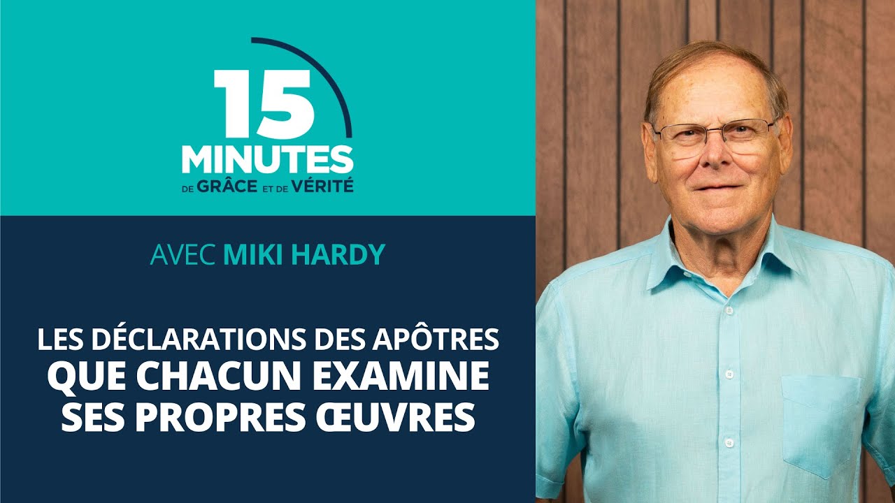 Que chacun examine ses propres œuvres | Les déclarations des apôtres #63 | Miki Hardy