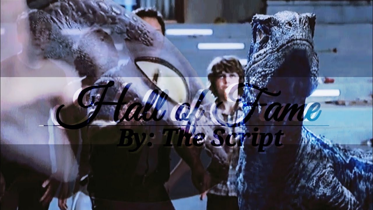 Httyd/Jurassic World ~ Hall of Fame ~ [The Script]