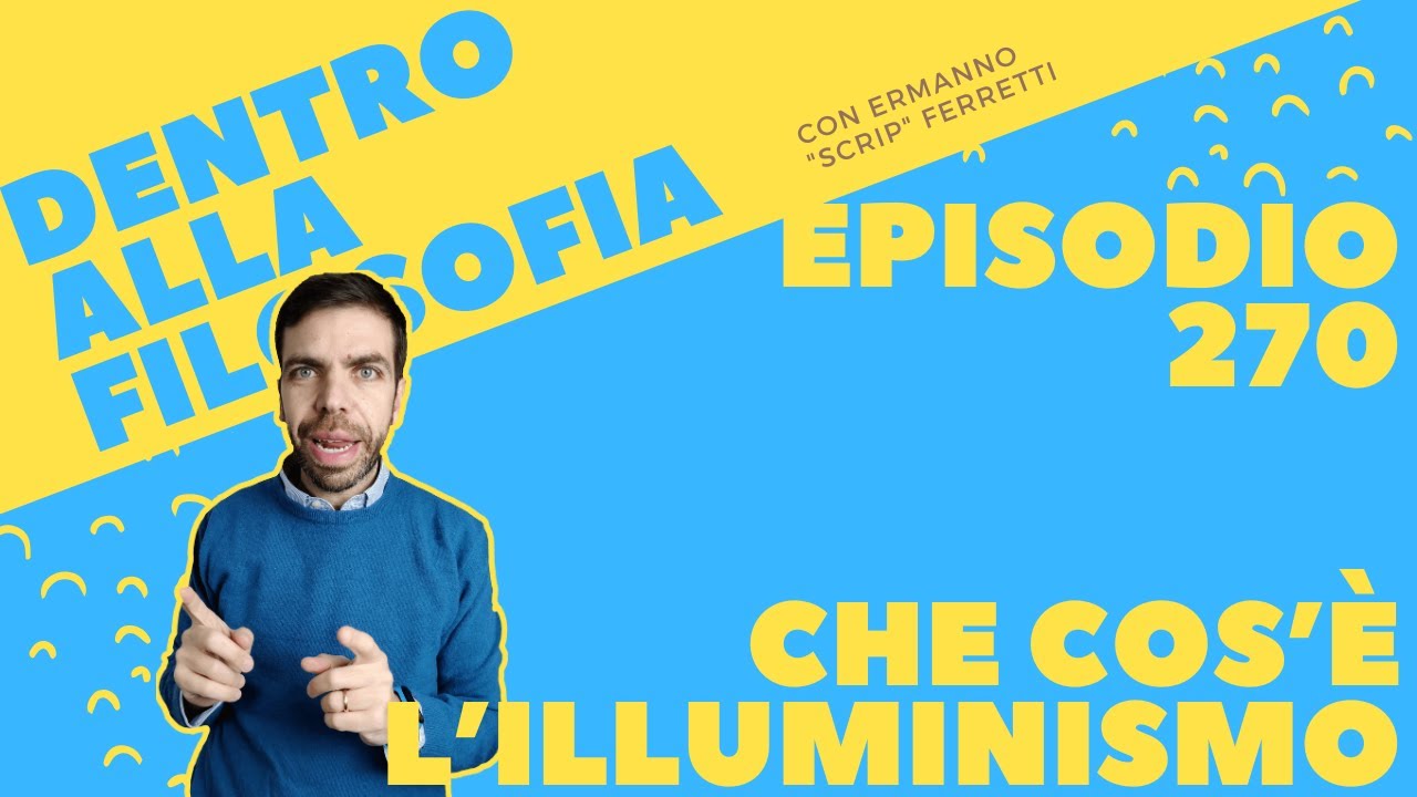 Che cos'è l'Illuminismo [Dentro alla filosofia, episodio 270]