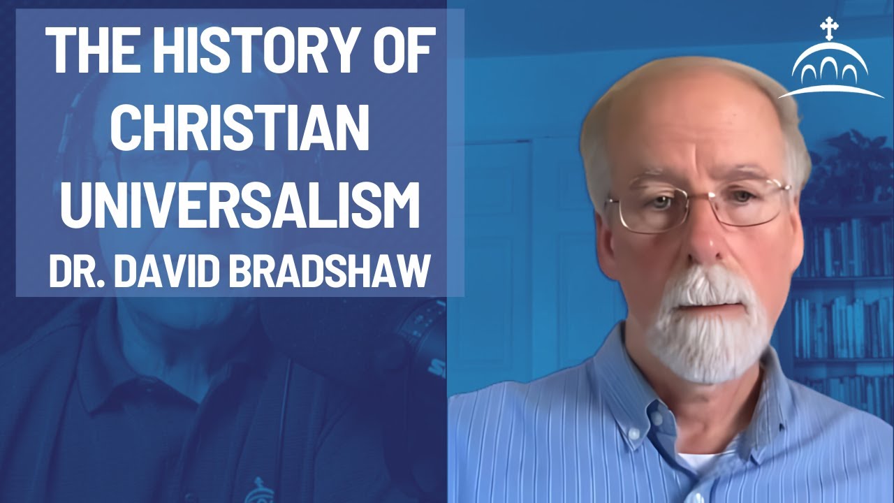 The History of Christian Universalism - with Dr. David Bradshaw