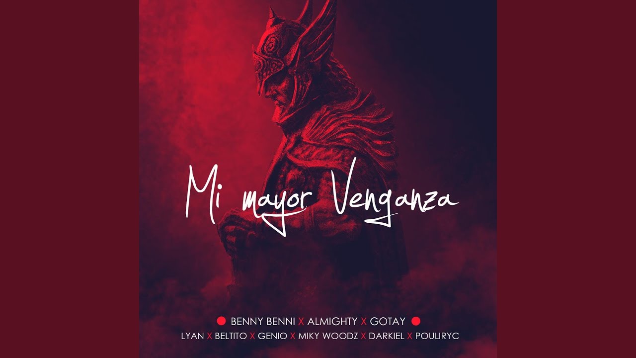 Mi Mayor Venganza (feat. Almighty, Darkiel, Lyan, Miky Woodz, Gotay, Puliryc, Genio & Beltito)