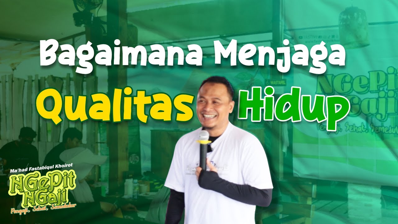 Bagaimana Menjaga Kualitas Hidup | Ustadz Mintaraga Eman Surya, Lc., MA | NGEPIT NGAJI KE-11