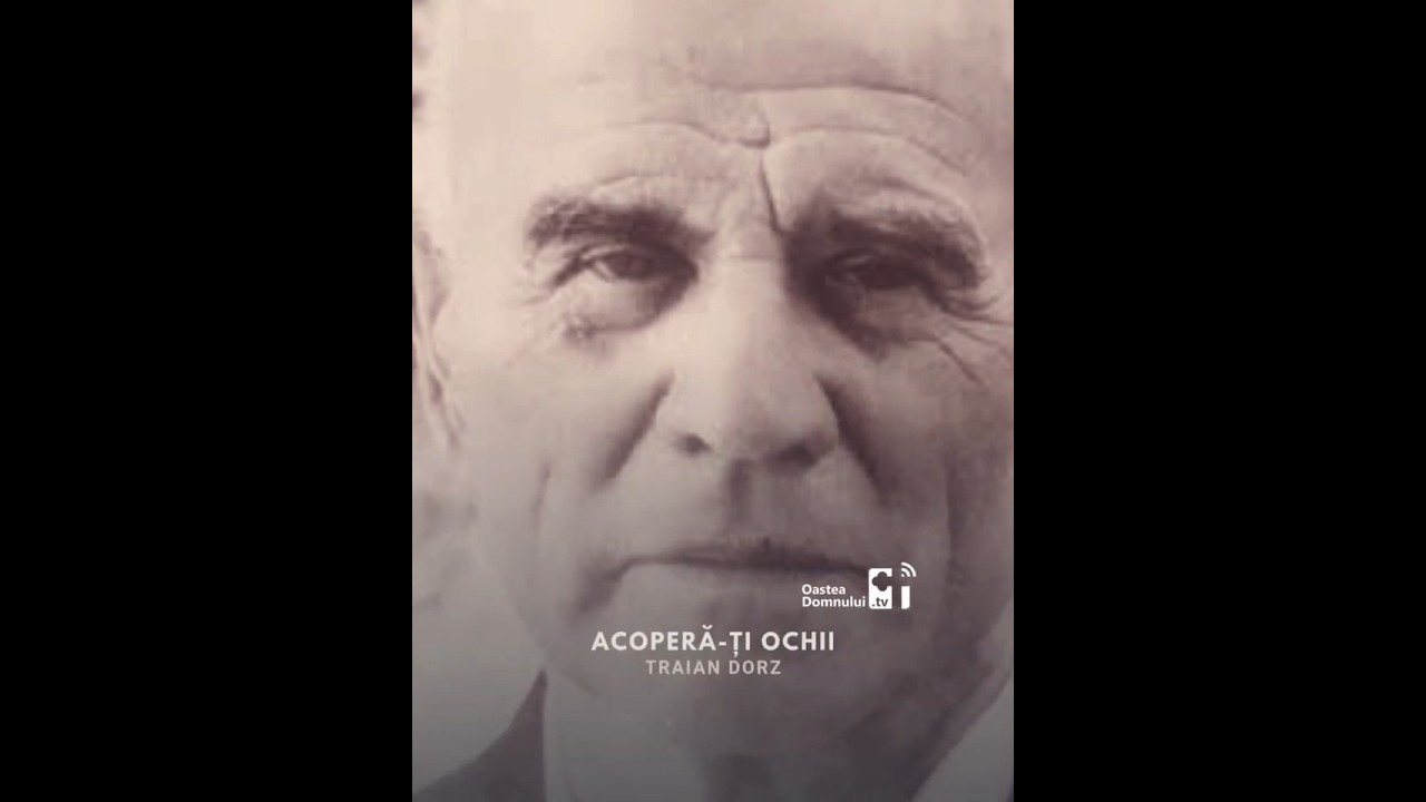 Acoperă-ți ochii &bull; Poezie recitată de fratele Traian Dorz &bull; Oastea Domnului