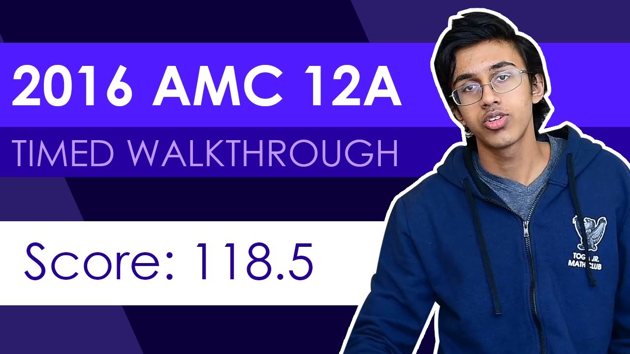 2016 AMC 12A Timed Walkthrough (118.5 Live Solve)