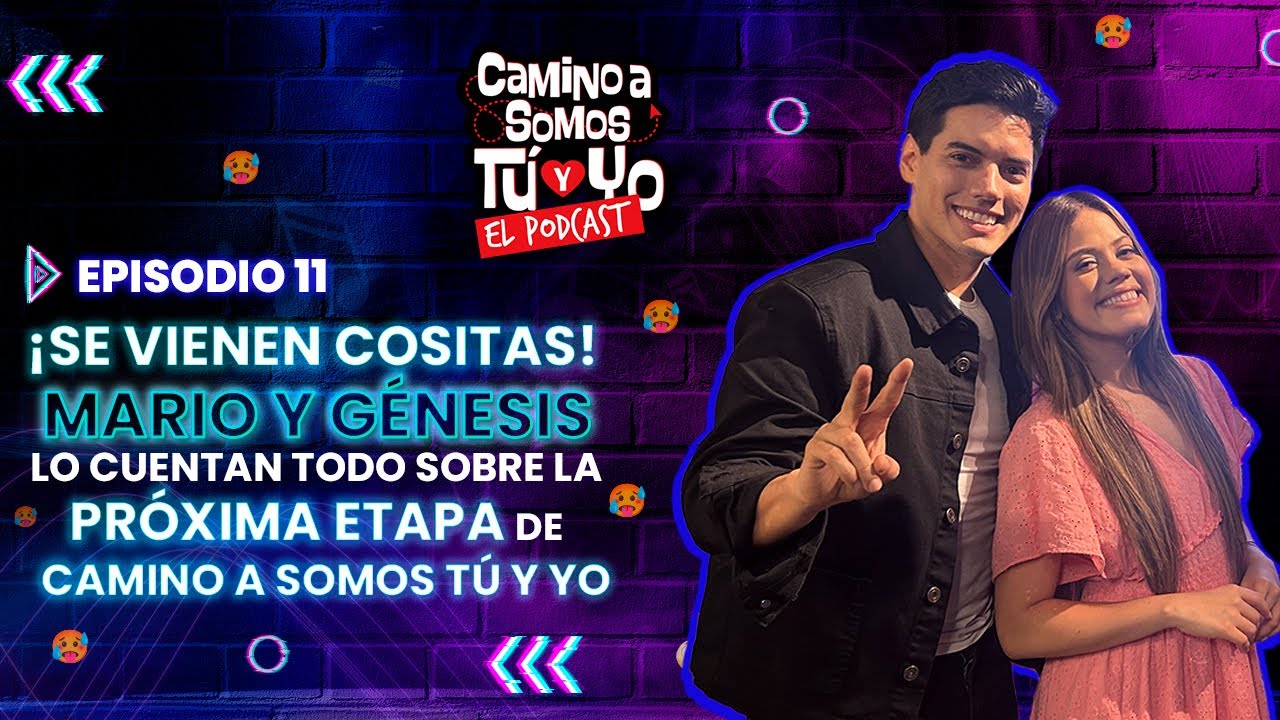 ¡OMG! Mario y Génesis lo cuentan todo sobre la próxima etapa de esta aventura | EP. 11 🔥