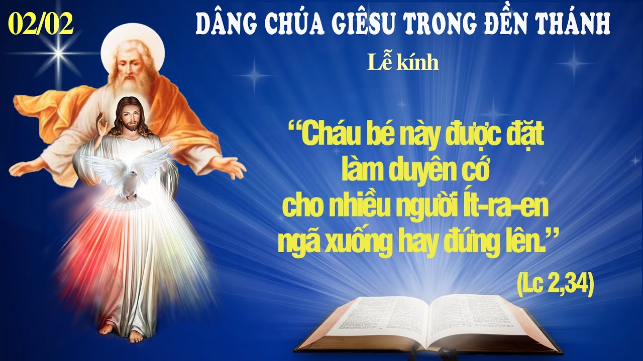 Ngày 02 tháng 02: DÂNG CHÚA GIÊSU TRONG ĐỀN THÁNH, Lễ kính (Lc 2, 22-40) - Lời Chúa Cho Mọi Người