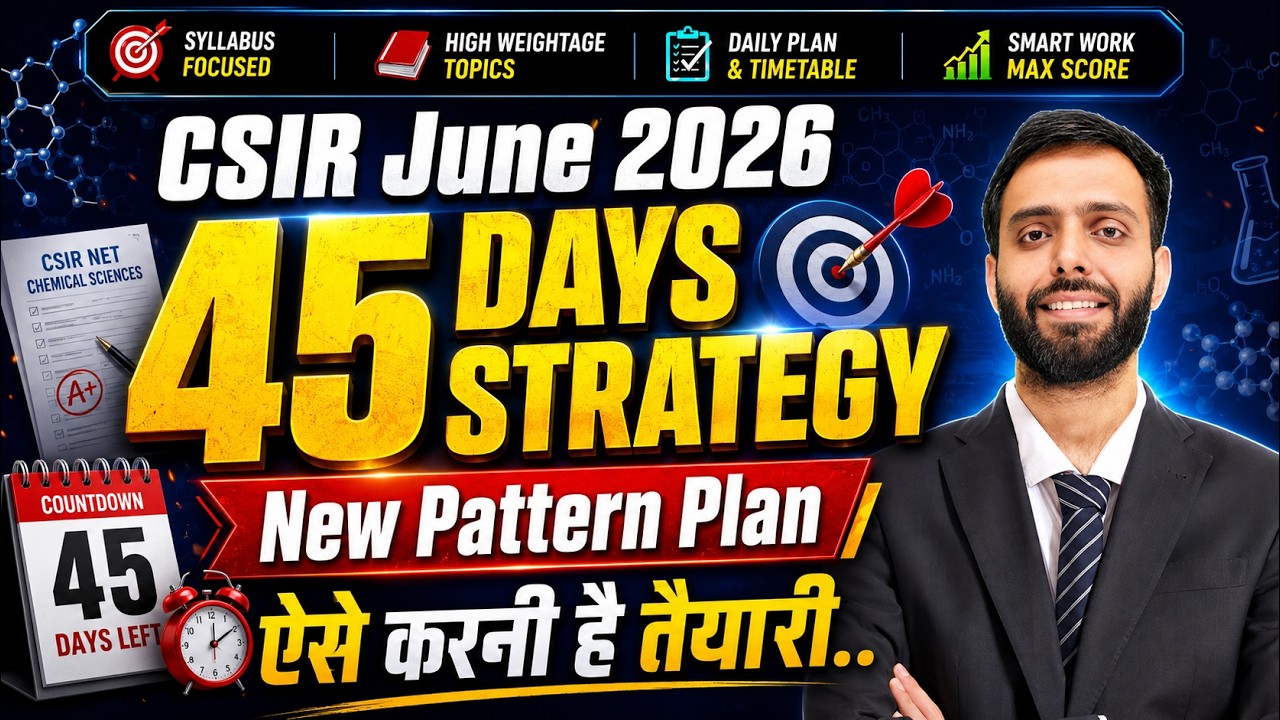 CSIR June 2026: 45 Days Strategy | New Pattern Preparation Plan