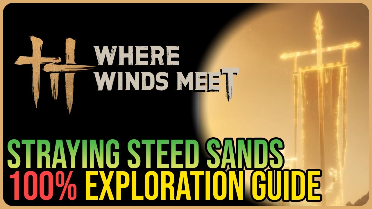 Straying Steed Sands 100% Exploration – Where Winds Meet