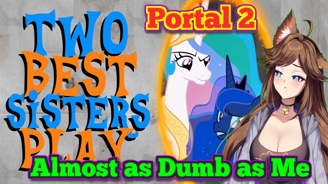 [Они такие токсичные, Comedy Gold] Две лучшие сестры играют в Portal 2 Реакция