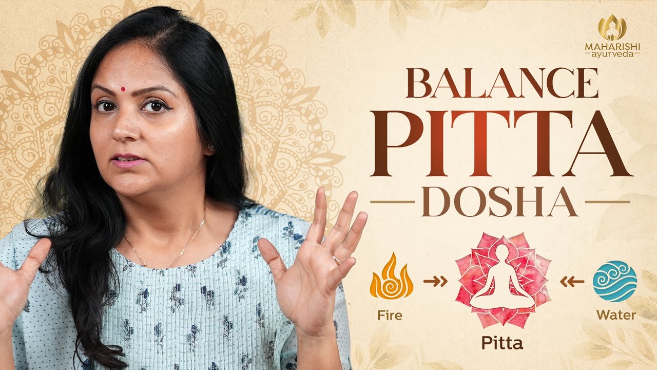 How to Balance PITTA DOSHA | Reason for YOUR Acne, Heat, Burnout & Body Heat| Maharishi Ayurveda
