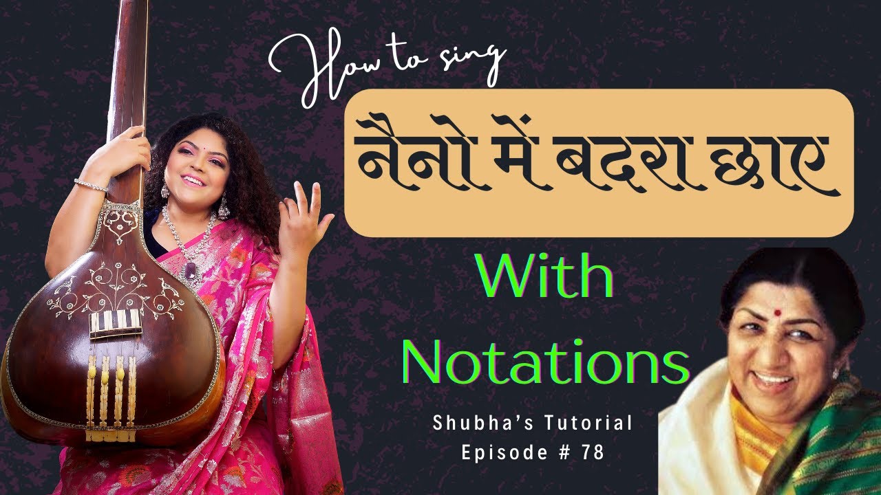 How to sing | नैनो में बदरा छाए | With Notations | by- @classicalshubha |Episode #78 #latamangeshkar