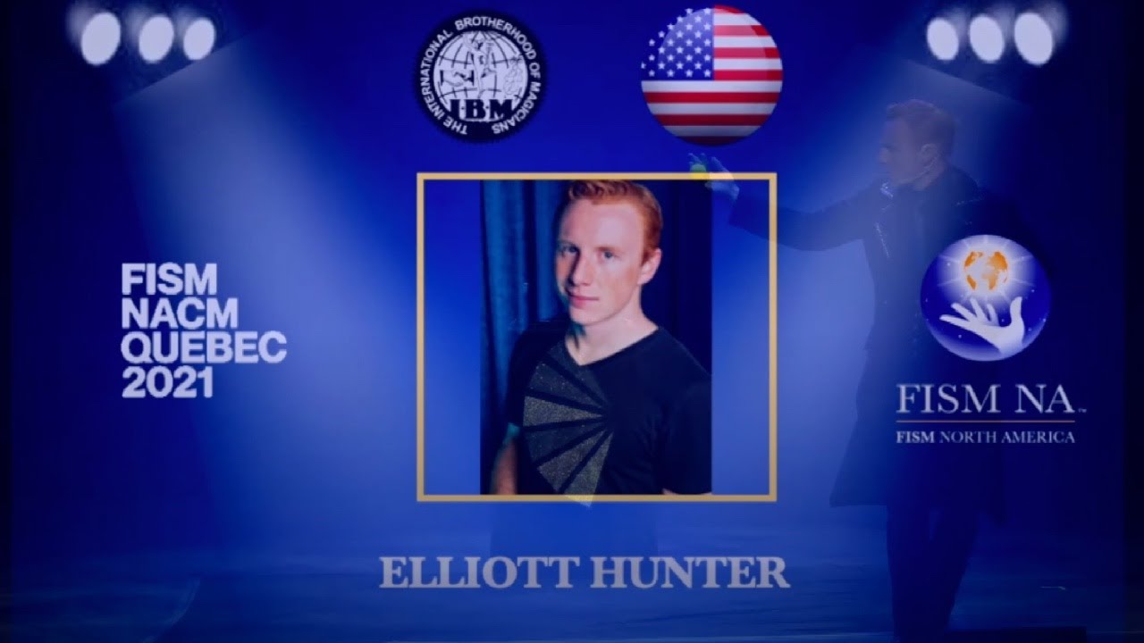 Elliott Hunter | FISM 2022  ACT | FISM NA Championship | TOP QUALIFIER 2021 | Magic and Manipulation