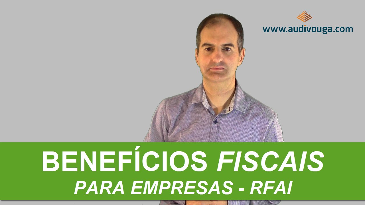 Benef&iacute;cios Fiscais: Regime Fiscal de Apoio ao Investimento (RFAI)
