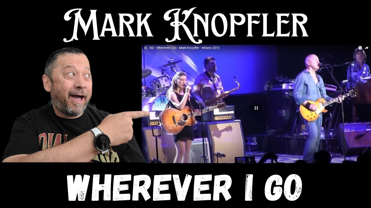 Mark Knopfler Reaction Video - Wherever I Go | LIVE Milano, 2015