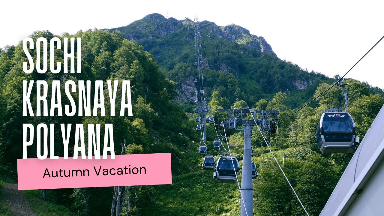 Autumn in Sochi: Exploring Krasnaya Polyana & Rosa Khutor | Cable Car & Mountain Views | Oct 2020